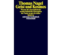 Geist und Kosmos: Warum die materialistische neodarwinistische Konzeption der Natur so gut wie sicher falsch ist