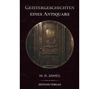 Geistergeschichten eines Antiquars: Klassische englische Gruselgeschichten - Eine atmosphärische Neuübersetzung des Meisterwerks von M. R. James