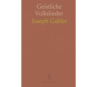 Geistliche Volkslieder: Siebenhundertvierzehn Religiöse Lieder mit 387 Melodien Gesammelt in Diöcese St. Pölten
