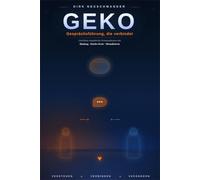 GEKO - Gesprächsführung, die verbindet (2. Auflage): Gerichtete empathische Kommunikation mit Bindung, Kiesler-Kreis, Mentalisieren, Repair und Trainingssystem