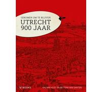 Gekomen om te blijven. Utrecht 900 jaar