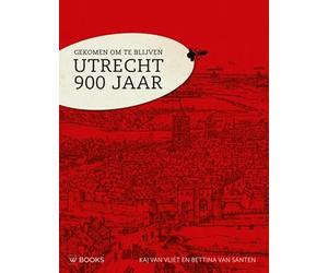 Gekomen om te blijven. Utrecht 900 jaar