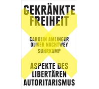 Gekränkte Freiheit: Aspekte des libertären Autoritarismus | Nominiert für den Preis der Leipziger Buchmesse 2023 | Platz 1 der Sachbuch-Bestenliste (DLF Kultur/ZDF/DIE ZEIT)