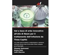 Gel a base di erbe innovativo all'olio di Neem per il trattamento dell'infezione da Tinea Capitis: Uno studio sulla formulazione, caratterizzazione e ... di Neem sviluppato per la Tinea Capitis