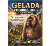 Gelada Coloring Book for All Ages: 50 Beautiful and Unique Gelada Designs Featuring Ethiopian Highlands, Family Troops, Mountain Adventures, Natural ... Coloring Pages for Kids, Teens, and Adults