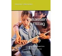 Gelassen im Alltag: Achtsamkeit & Meditation gegen Stress, Angst und Burnout - Schritt-für-Schritt zu innerer Ruhe