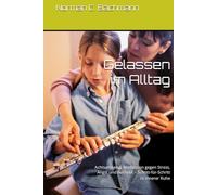 Gelassen im Alltag: Achtsamkeit & Meditation gegen Stress, Angst und Burnout - Schritt-für-Schritt zu innerer Ruhe