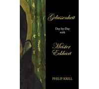 Gelassenheit: Day-by-Day with Meister Eckhart