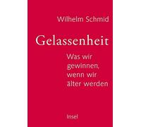 Gelassenheit: Was wir gewinnen, wenn wir älter werden