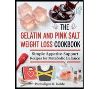 GELATIN AND PINK SALT WEIGHT LOSS COOKBOOK: Simple Appetite-Support Recipes for Metabolic Balance