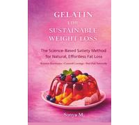 Gelatin for Sustainable Weight Loss: Your Secret Satiety Tool