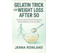 Gelatin Trick for Weight Loss After 50: The Easy Gelatin Routine Supporting Steady Weight Loss Every Week