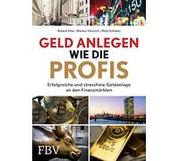 Geld anlegen wie die Profis: Erfolgreiche und s, Heinrich, Schober, Eller.