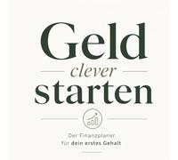 Geld clever starten: Der Finanzplaner für dein erstes Gehalt. Budget planen, Sparziele erreichen und von Anfang an gute Geldgewohnheiten aufbauen.