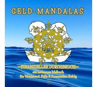 GELD-MANDALAS: ~FINANZIELLER DURCHBRUCH~, Ein heilsames Malbuch für Wohlstand, Fülle & finanziellen Erfolg