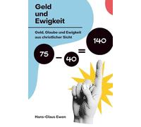 Geld und Ewigkeit: Geld, Glaube und Ewigkeit aus christlicher Sicht