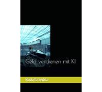 Geld verdienen mit KI: Praktische Wege, wie Sie Künstliche Intelligenz nutzen können, um neue Chancen, Dienstleistungen und Einnahmequellen aufzubauen.