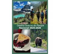 Geleira Guia no do Parque Nacional 2025-2026: Viagem pelo gelo e pelo céu: mochilando, geleiras e vida selvagem nas montanhas da fronteira selvagem de Montana.