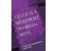 Gellie is a Werewolf, to begin with.: if that's not enough there is a ghost too.