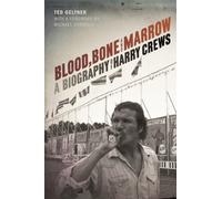 Geltner - Blood Bone and Marrow A Biography of Harry Crews - New pa - X555z