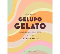 Gelupo Gelato : A delectable palette of ice cream recipes