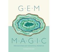 Gem Magic: Precious Stones and Their Mystical Qualities
