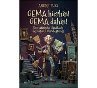 GEMA hierhin! GEMA dahin!: Das satirische Handbuch des aktiven Unruhestands (Überaus sinnfreie Satiren, aber trotzdem extrem lustig)