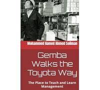 Gemba Walks the Toyota Way: The Place to Teach and Learn Management