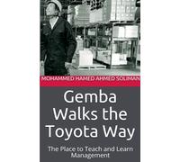 Gemba Walks the Toyota Way: The Place to Teach and Learn Management