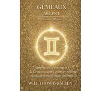 GEMEAUX Psychologie de l'Argent : comprendre comment ce signe gagne, dépense et décide.: Les mécanismes financiers du GEMEAUX pour agir avec lucidité. (signes astrologique)