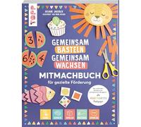 Gemeinsam basteln, gemeinsam wachsen "Jetzt geht´s los!": Das Mitmachbuch für gezielte Förderung