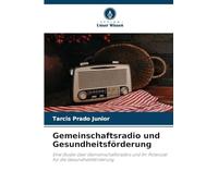 Gemeinschaftsradio und Gesundheitsförderung: Eine Studie über Gemeinschaftsradios und ihr Potenzial für die Gesundheitsförderung