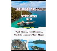 GEMILER ISLAND TRAVEL GUIDE 2025: Walk Slower, Feel Deeper: A Guide to Gemiler’s Quiet Magic