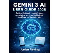 Gemini 3 AI User Guide 2026: Set it up fast (web + mobile), learn prompts that work, and build simple workflows you’ll actually use