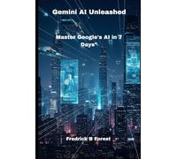 Gemini AI Unleashed: Master Google's AI in 7 Days”: 1