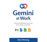 Gemini at Work: Practical AI Workflows for Gmail, Docs, Sheets, and Slides