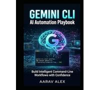 Gemini CLI AI Automation Playbook: Build Intelligent Command-Line Workflows with Confidence