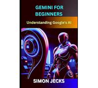 gemini for beginners: Understand Google's AI: 3 (Gemini AI)
