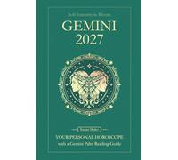 Gemini Horoscope 2027: Yearly Astrology Predictions with Key Date Horoscopes and a Gemini Palm Reading Guide (Soft Intensity in Bloom: Your Personal Horoscope 2027)