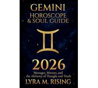 Gemini Horoscope & Soul Guide for 2026: Messages, Mirrors, and the Alchemy of Thought and Truth: 3 (Zodiac Horoscope & Soul Guide 2026)