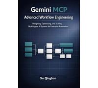 Gemini MCP Advanced Workflow Engineering: Designing, Optimizing, and Scaling Multi-Agent AI Systems for Enterprise Automation (Gemini MCP server engineering and workflow design.)