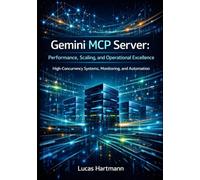 Gemini MCP Server: Performance, Scaling, and Operational Excellence: High-Concurrency Systems, Monitoring, and Automation (Gemini MCP Server in Practice)