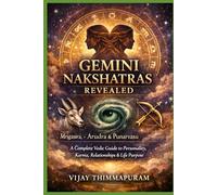 GEMINI NAKSHATRAS REVEALED: Mrigasira, Arudra & Punarvasu A Complete Vedic Guide to Personality, Karma, Relationships & Life Purpose: 3 (The Nakshatra Wisdom Series)