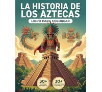 Gemini said El Libro para Colorear del Imperio Azteca: Revive la Verdadera Historia del Valle de México, desde sus Orígenes Nómadas hasta la Caída de ... Recorrido Cronológico y Textos Educativos