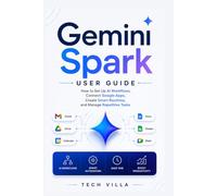 Gemini Spark User Guide: How to Set Up AI Workflows, Connect Google Apps, Create Smart Routines, and Manage Repetitive Tasks (AI Business Tools)
