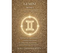 GEMINI THE PSYCHOLOGY OF MONEY: How this sign earns, spends, and makes decisions - understand its patterns to act more effectively (UNDERSTANDING YOUR ... TO BUILD FAIR AND ALIGNED RELATIONSHIPS)