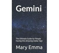 Gemini: The Ultimate Guide for People Having this Amazing Zodiac Sign (Zodiac Signs)