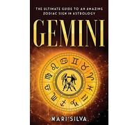 Gemini: The Ultimate Guide to an Amazing Zodiac Sign in Astrology