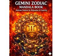 Gemini Zodiac Mandala Book.: Artistic Mandalas for Your Zodiac Energy (Zodiac Mandala Series)
