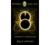 Gemini's Crossing: A LitRPG/Gamelit Adventure novel: A LitRPG GameLit Fantasy Adventure: 1 (Enora Online)